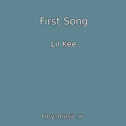 کاور آهنگ First Song از Lil Kee
