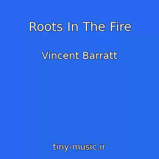 کاور آهنگ Roots In The Fire از Vincent Barratt