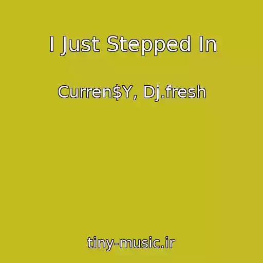 کاور آهنگ I Just Stepped In از Curren$Y, Dj.fresh