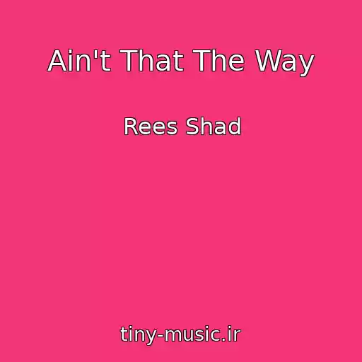 کاور آهنگ Ain't That The Way از Rees Shad