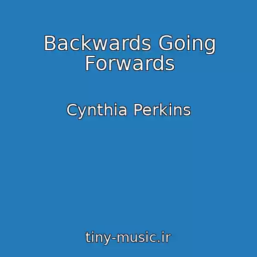 کاور آهنگ Backwards Going Forwards از Cynthia Perkins