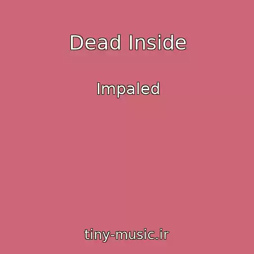 کاور آهنگ Dead Inside از Impaled
