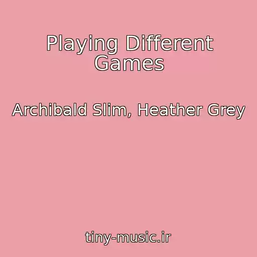 کاور آهنگ Playing Different Games از Archibald Slim, Heather Grey