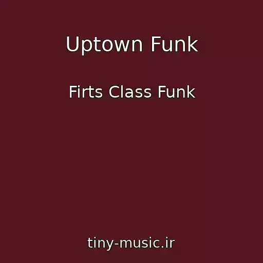 کاور آهنگ Uptown Funk از Firts Class Funk