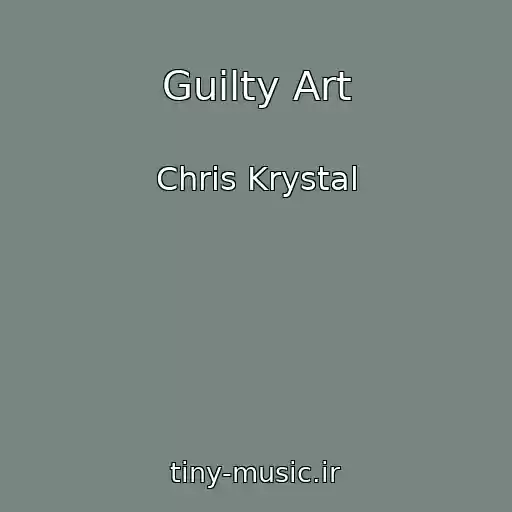کاور آهنگ Guilty Art از Chris Krystal