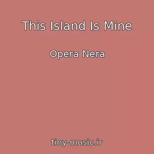 کاور آهنگ This Island Is Mine از Opera Nera