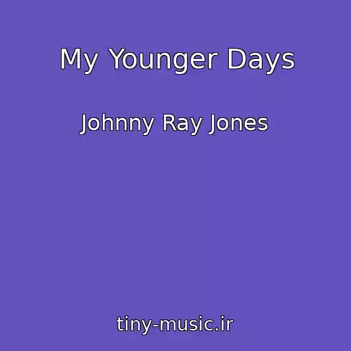 کاور آهنگ My Younger Days از Johnny Ray Jones