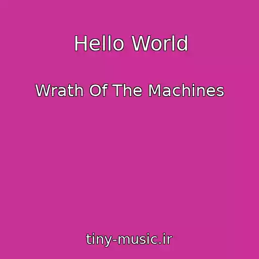کاور آهنگ Hello World از Wrath Of The Machines