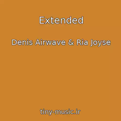 کاور آهنگ Extended از Denis Airwave & Ria Joyse