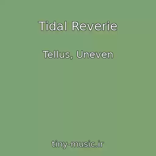 کاور آهنگ Tidal Reverie از Tellus, Uneven