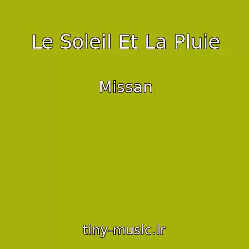 کاور آهنگ Le Soleil Et La Pluie از Missan