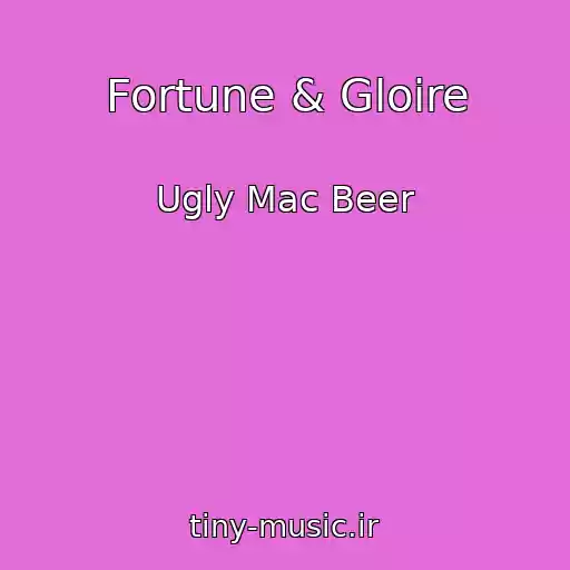 کاور آهنگ Fortune & Gloire از Ugly Mac Beer