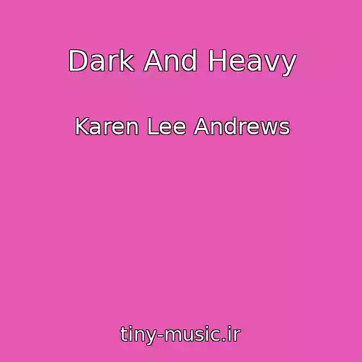 کاور آهنگ Dark And Heavy از Karen Lee Andrews