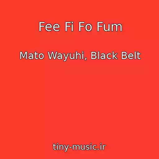 کاور آهنگ Fee Fi Fo Fum از Mato Wayuhi, Black Belt