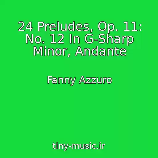 کاور آهنگ 24 Preludes, Op. 11: No. 12 In G-Sharp Minor, Andante از Fanny Azzuro