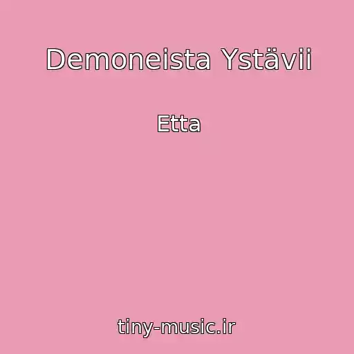 کاور آهنگ Demoneista Ystävii از Etta