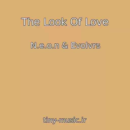 کاور آهنگ The Look Of Love از N.e.o.n & Evolvrs