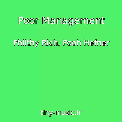 کاور آهنگ Poor Management از Philthy Rich, Pooh Hefner