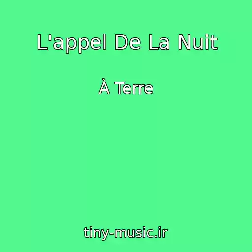 کاور آهنگ L'appel De La Nuit از À Terre
