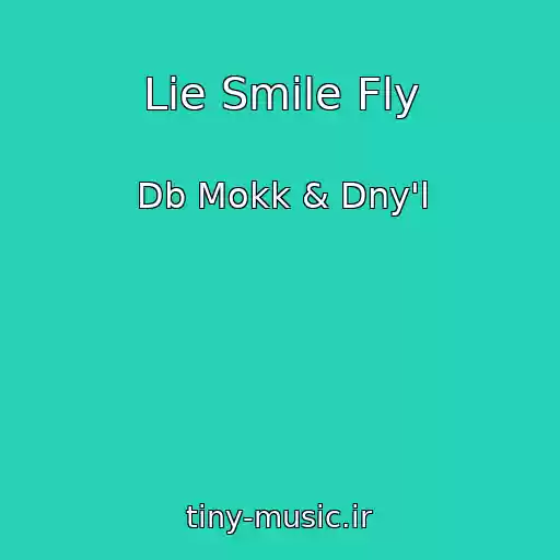 کاور آهنگ Lie Smile Fly از Db Mokk & Dny'l