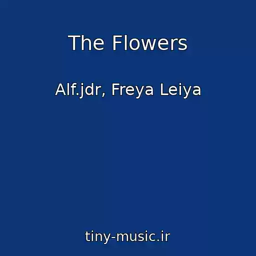 کاور آهنگ The Flowers از Alf.jdr, Freya Leiya