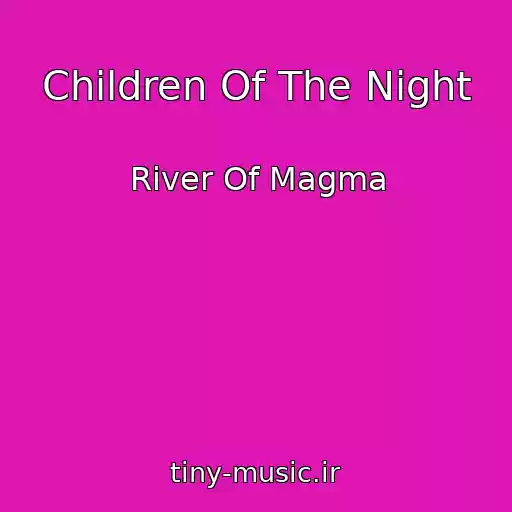 کاور آهنگ Children Of The Night از River Of Magma