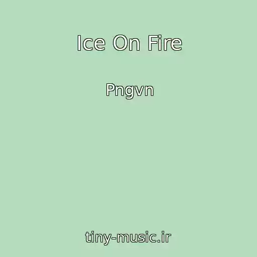 کاور آهنگ Ice On Fire از Pngvn