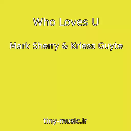 کاور آهنگ Who Loves U از Mark Sherry & Kriess Guyte