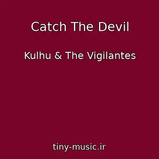 کاور آهنگ Catch The Devil از Kulhu & The Vigilantes