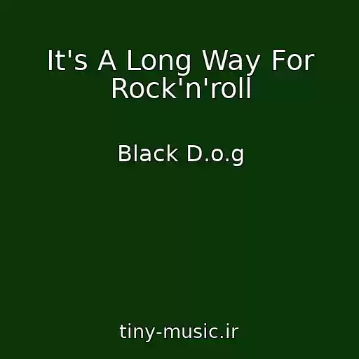 کاور آهنگ It's A Long Way For Rock'n'roll از Black D.o.g