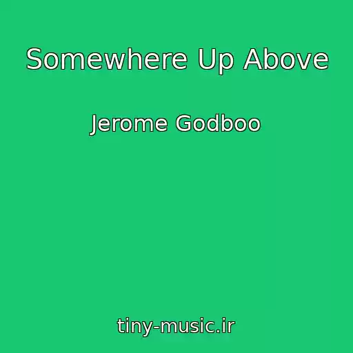 کاور آهنگ Somewhere Up Above از Jerome Godboo