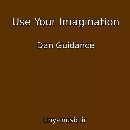کاور آهنگ Use Your Imagination از Dan Guidance