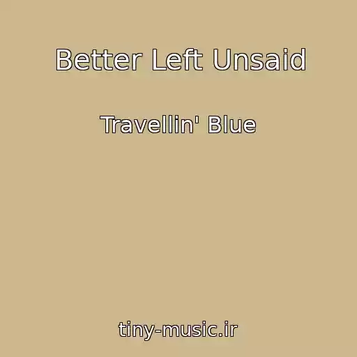 کاور آهنگ Better Left Unsaid از Travellin' Blue