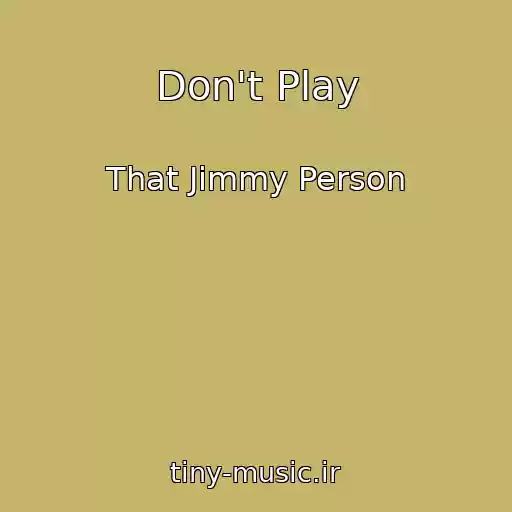 کاور آهنگ Don't Play از That Jimmy Person