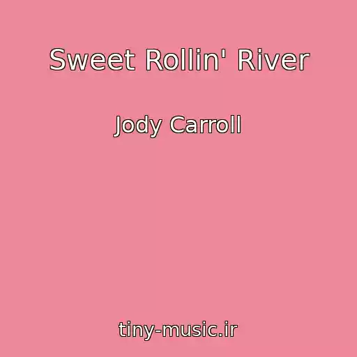 کاور آهنگ Sweet Rollin' River از Jody Carroll