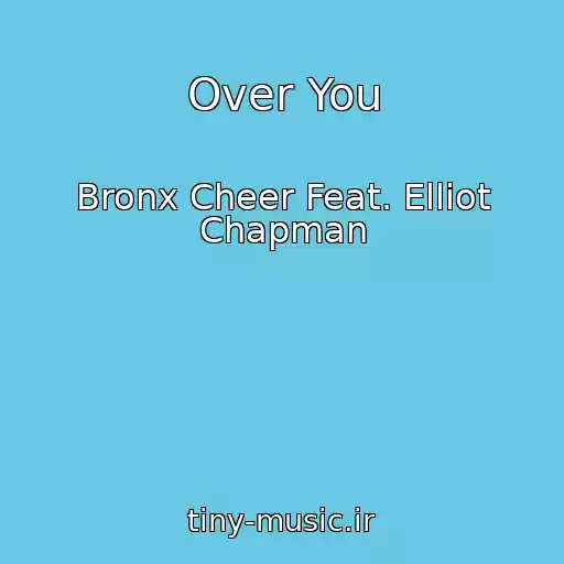 کاور آهنگ Over You از Bronx Cheer Feat. Elliot Chapman