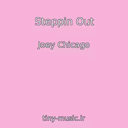 کاور آهنگ Steppin Out از Joey Chicago