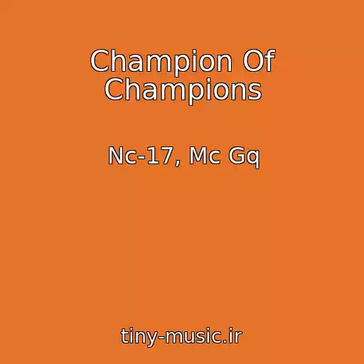 کاور آهنگ Champion Of Champions از Nc-17, Mc Gq