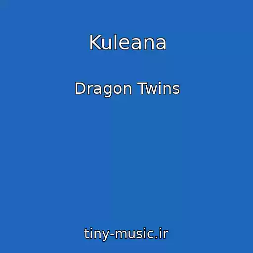 کاور آهنگ Kuleana از Dragon Twins