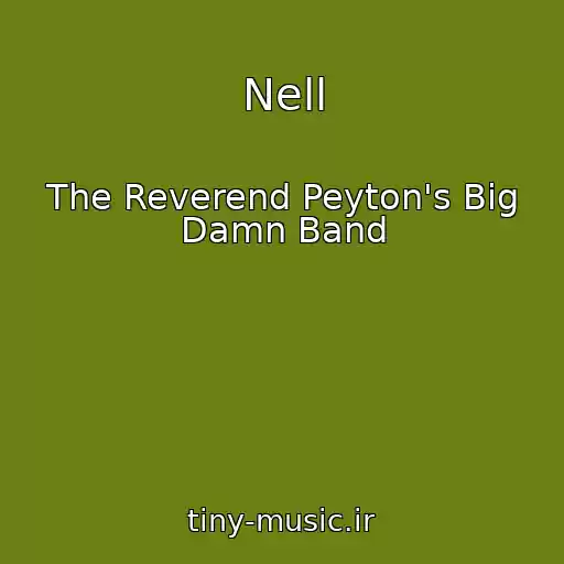کاور آهنگ Nell از The Reverend Peyton's Big Damn Band