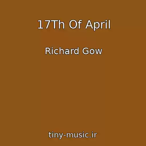 کاور آهنگ 17Th Of April از Richard Gow
