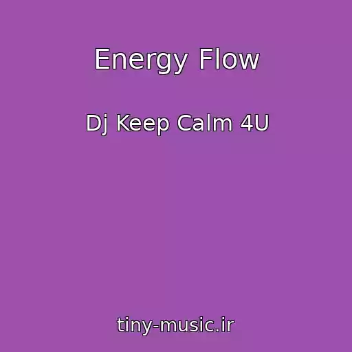 کاور آهنگ Energy Flow از Dj Keep Calm 4U