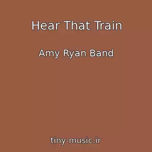 کاور آهنگ Hear That Train از Amy Ryan Band