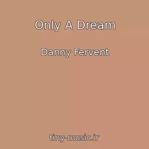 کاور آهنگ Only A Dream از Danny Fervent