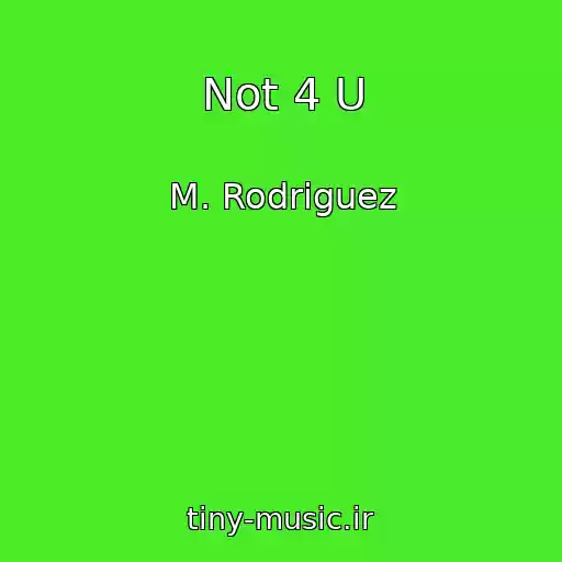 کاور آهنگ Not 4 U از M. Rodriguez