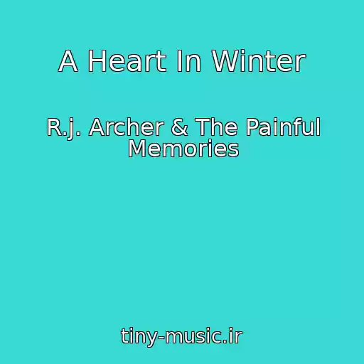 کاور آهنگ A Heart In Winter از R.j. Archer & The Painful Memories