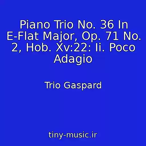 کاور آهنگ Piano Trio No. 36 In E-Flat Major, Op. 71 No. 2, Hob. Xv:22: Ii. Poco Adagio از Trio Gaspard