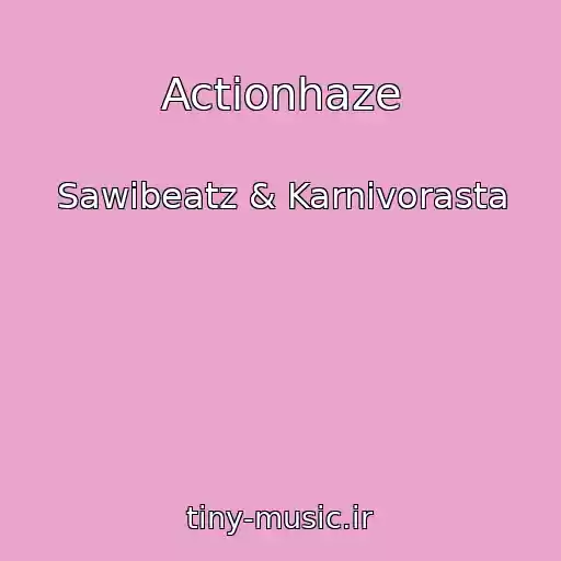 کاور آهنگ Actionhaze از Sawibeatz & Karnivorasta