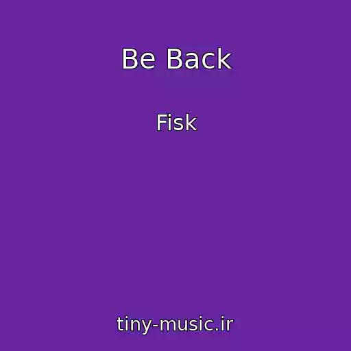 کاور آهنگ Be Back از Fisk