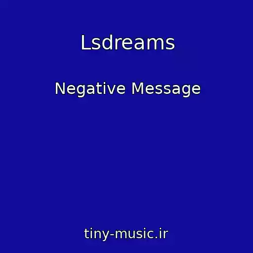کاور آهنگ Lsdreams از Negative Message